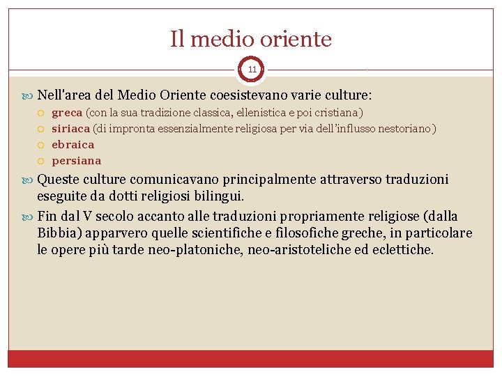 Il medio oriente 11 Nell'area del Medio Oriente coesistevano varie culture: greca (con la