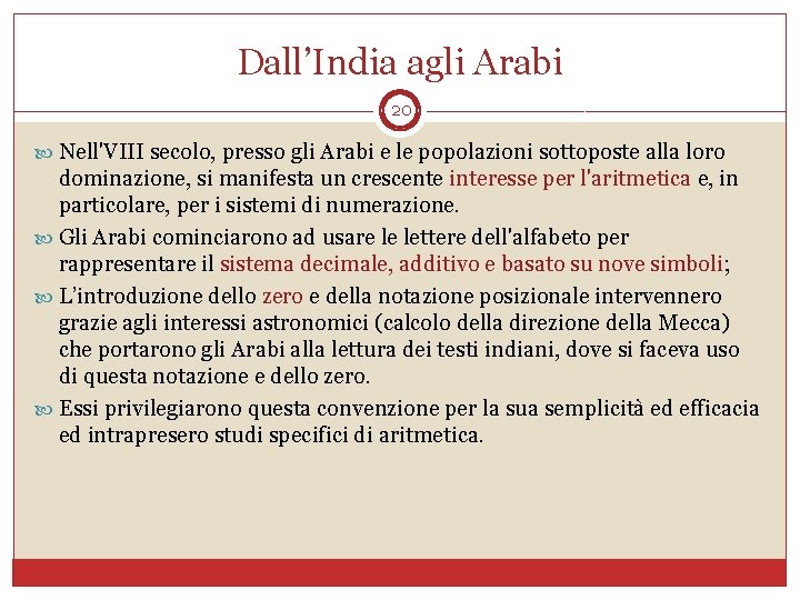 Dall’India agli Arabi 20 Nell'VIII secolo, presso gli Arabi e le popolazioni sottoposte alla