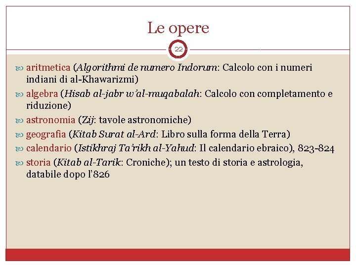 Le opere 22 aritmetica (Algorithmi de numero Indorum: Calcolo con i numeri indiani di