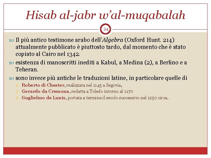 Hisab al-jabr w’al-muqabalah 24 Il più antico testimone arabo dell’Algebra (Oxford Hunt. 214) attualmente