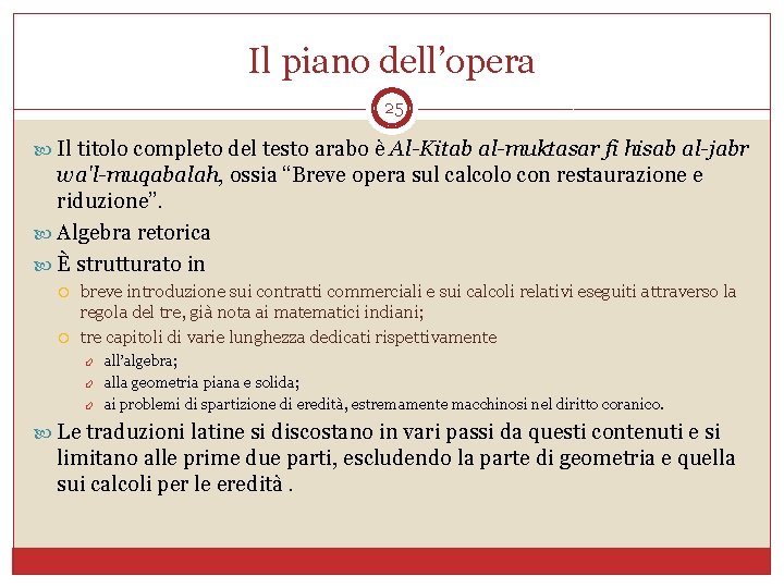 Il piano dell’opera 25 Il titolo completo del testo arabo è Al-Kitab al-muktasar fi