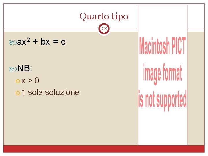 Quarto tipo 28 ax 2 + bx = c NB: x > 0 1