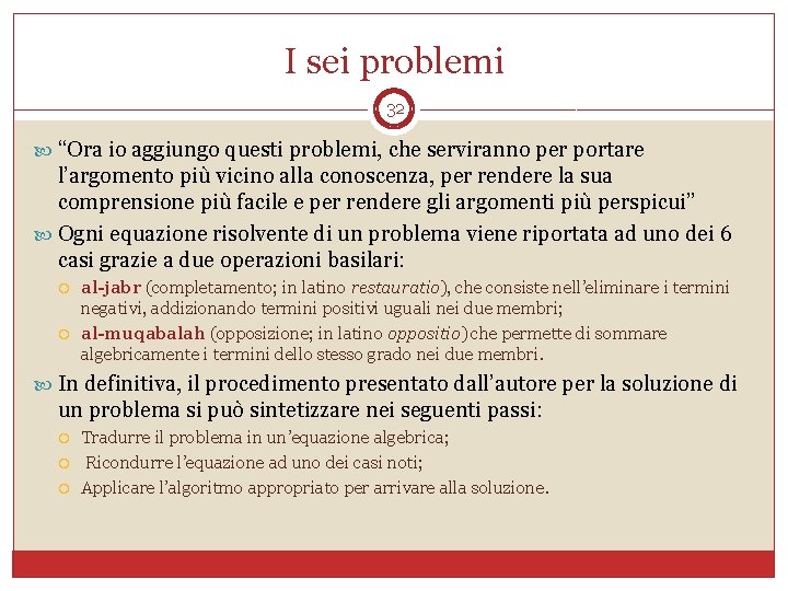 I sei problemi 32 “Ora io aggiungo questi problemi, che serviranno per portare l’argomento