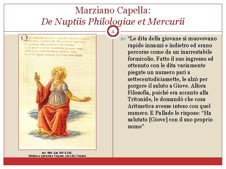 Marziano Capella: De Nuptiis Philologiae et Mercurii 4 “Le dita della giovane si muovevano