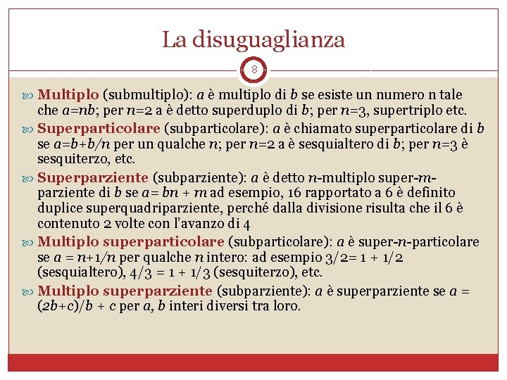 La disuguaglianza 8 Multiplo (submultiplo): a è multiplo di b se esiste un numero