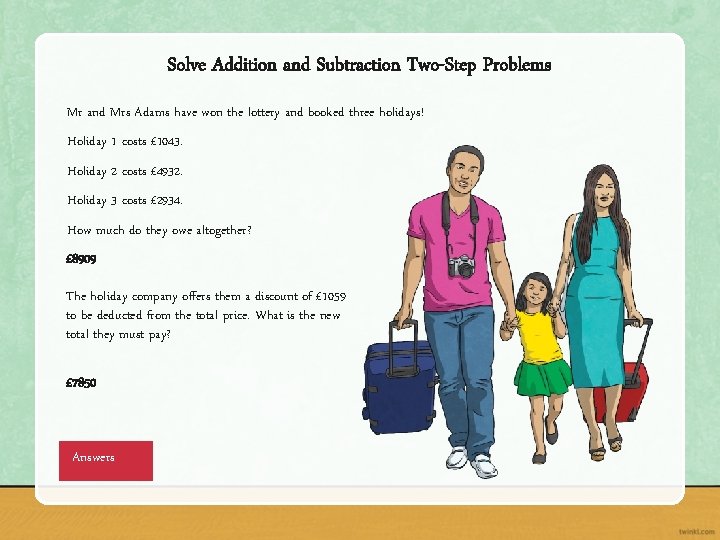 Solve Addition and Subtraction Two-Step Problems Mr and Mrs Adams have won the lottery