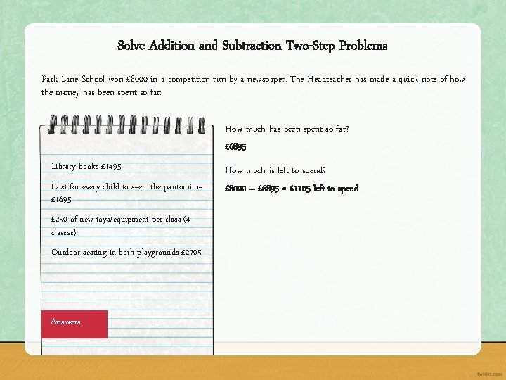 Solve Addition and Subtraction Two-Step Problems Park Lane School won £ 8000 in a