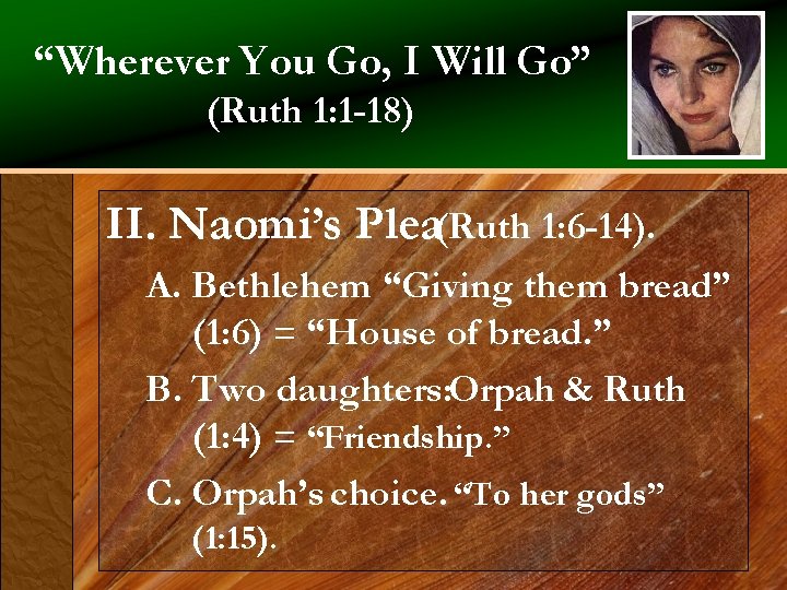 “Wherever You Go, I Will Go” (Ruth 1: 1 -18) II. Naomi’s Plea(Ruth 1: