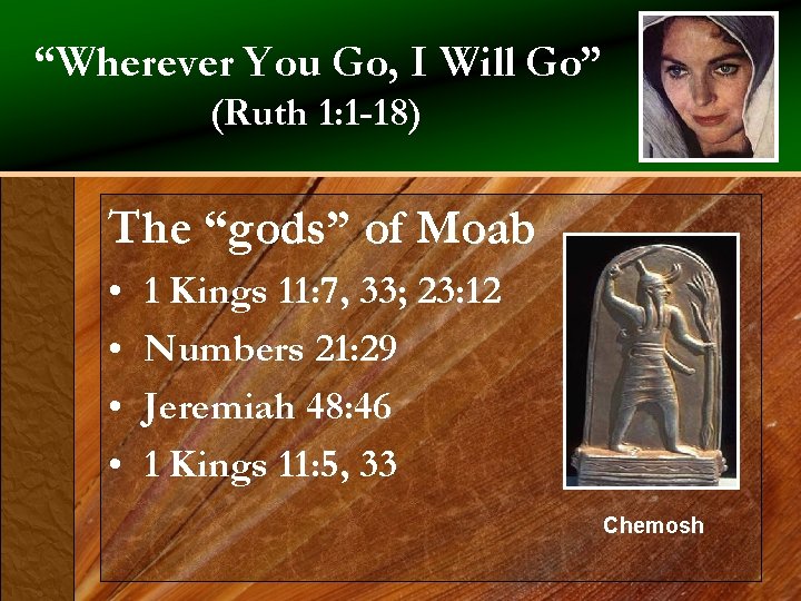 “Wherever You Go, I Will Go” (Ruth 1: 1 -18) The “gods” of Moab