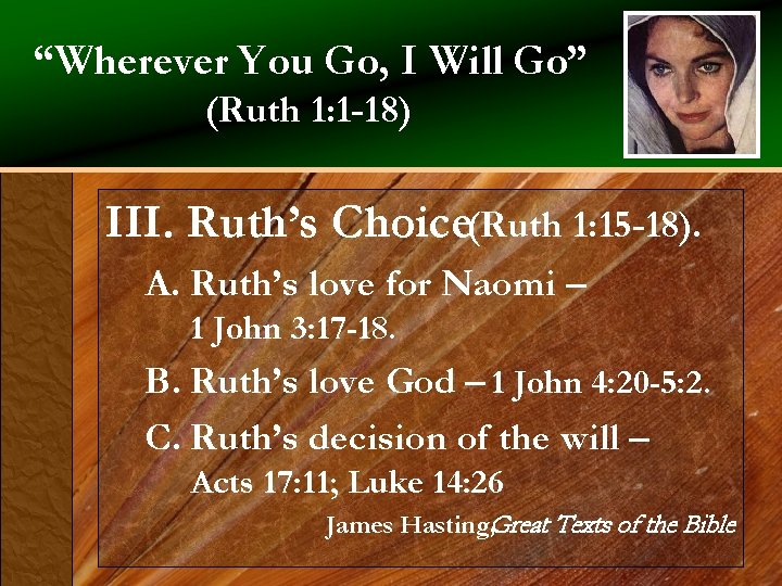 “Wherever You Go, I Will Go” (Ruth 1: 1 -18) III. Ruth’s Choice(Ruth 1: