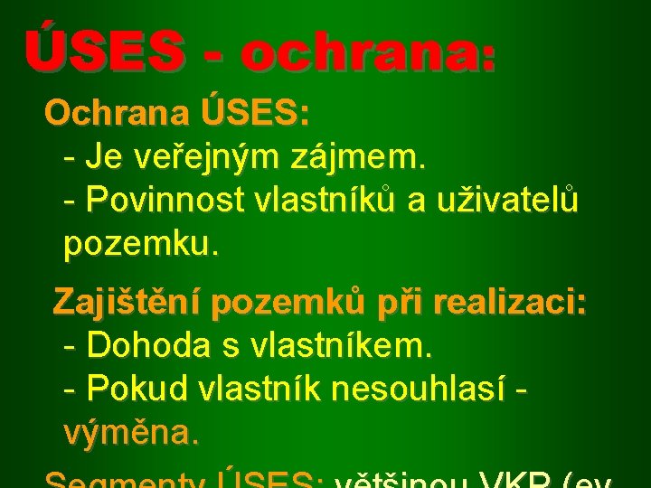 ÚSES - ochrana: Ochrana ÚSES: - Je veřejným zájmem. - Povinnost vlastníků a uživatelů