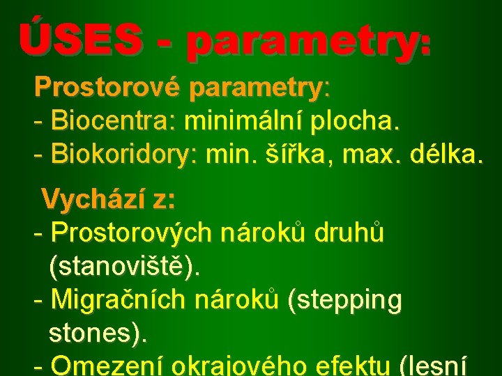 ÚSES - parametry: Prostorové parametry: - Biocentra: minimální plocha. - Biokoridory: min. šířka, max.