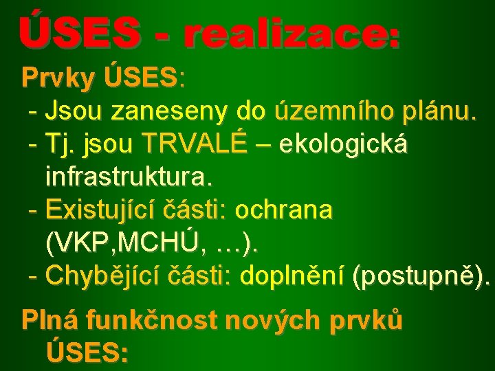 ÚSES - realizace: Prvky ÚSES: - Jsou zaneseny do územního plánu. - Tj. jsou