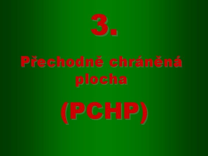 3. Přechodně chráněná plocha (PCHP) 