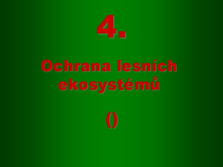 4. Ochrana lesních ekosystémů () 