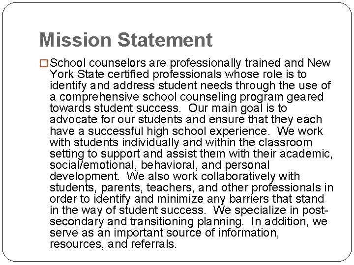 Mission Statement � School counselors are professionally trained and New York State certified professionals