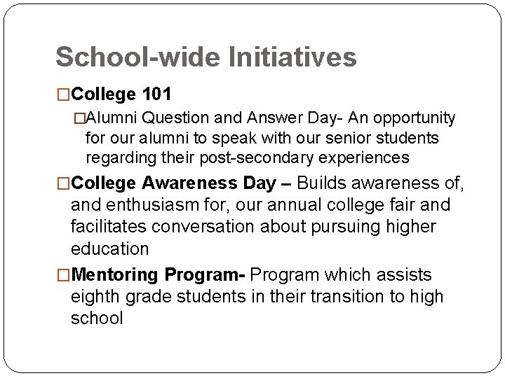 School-wide Initiatives �College 101 �Alumni Question and Answer Day- An opportunity for our alumni