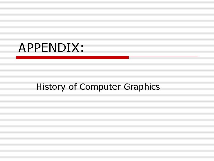 APPENDIX: History of Computer Graphics 
