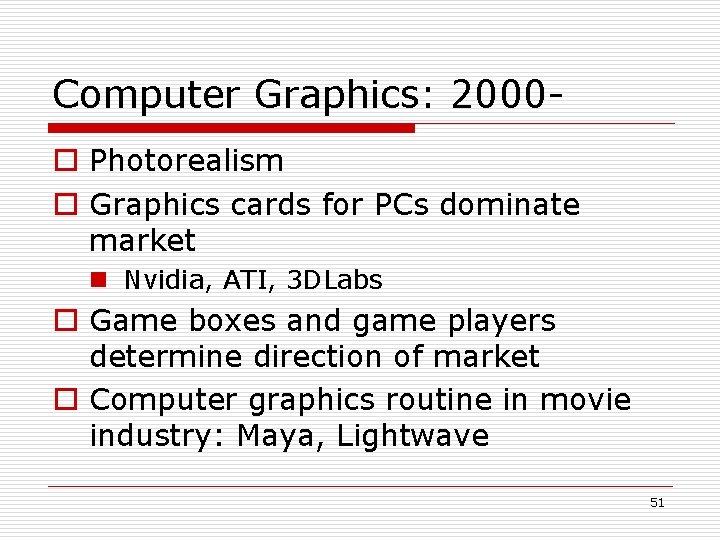 Computer Graphics: 2000 o Photorealism o Graphics cards for PCs dominate market n Nvidia,
