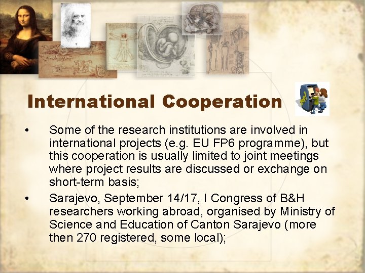 International Cooperation • • Some of the research institutions are involved in international projects