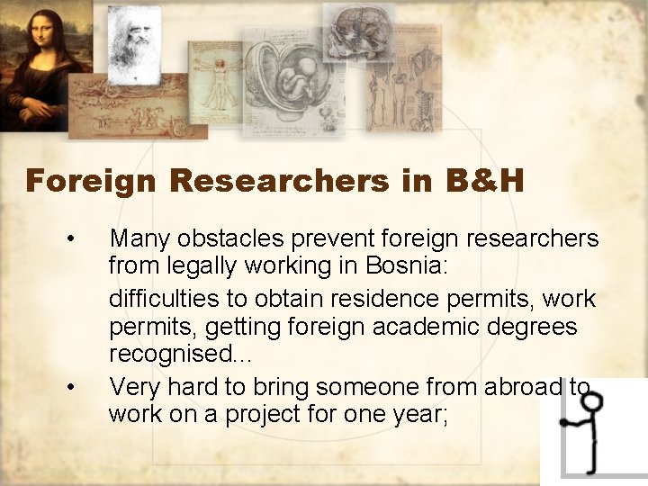 Foreign Researchers in B&H • • Many obstacles prevent foreign researchers from legally working