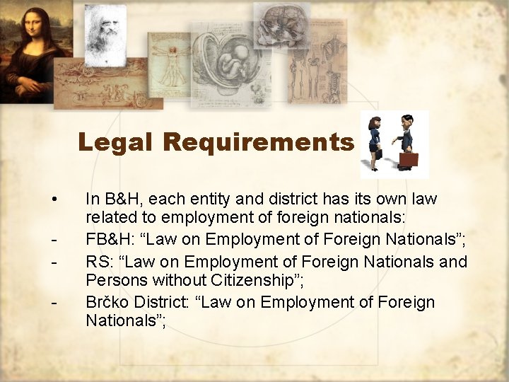 Legal Requirements • - In B&H, each entity and district has its own law