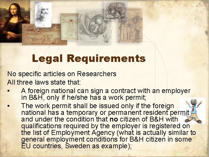 Legal Requirements No specific articles on Researchers All three laws state that: • A