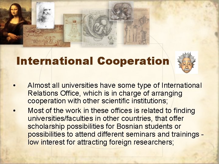 International Cooperation • • Almost all universities have some type of International Relations Office,
