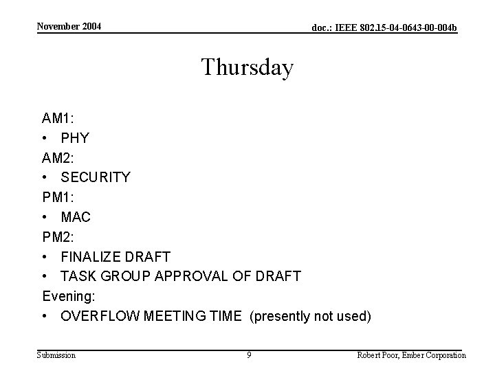 November 2004 doc. : IEEE 802. 15 -04 -0643 -00 -004 b Thursday AM