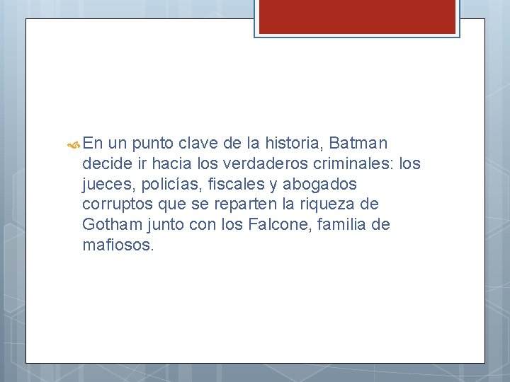  En un punto clave de la historia, Batman decide ir hacia los verdaderos