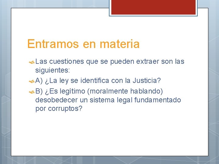 Entramos en materia Las cuestiones que se pueden extraer son las siguientes: A) ¿La