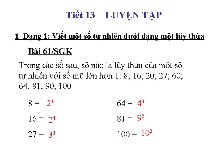 Tiết 13 LUYỆN TẬP 1. Dạng 1: Viết một số tự nhiên dưới dạng