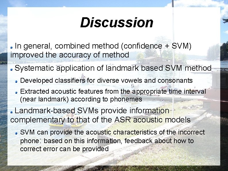 Discussion In general, combined method (confidence + SVM) improved the accuracy of method Systematic