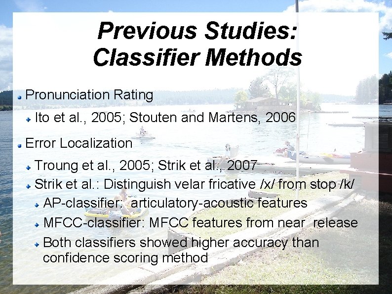 Previous Studies: Classifier Methods Pronunciation Rating Ito et al. , 2005; Stouten and Martens,