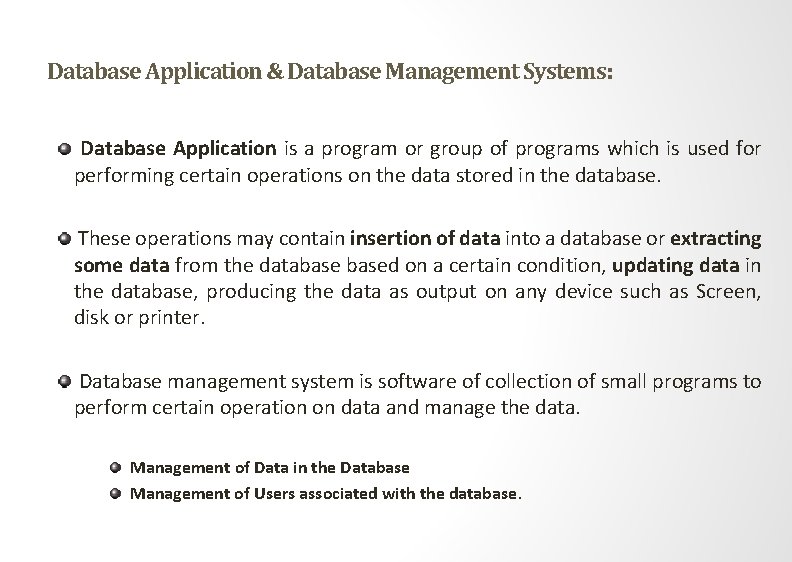 Database Application & Database Management Systems: Database Application is a program or group of