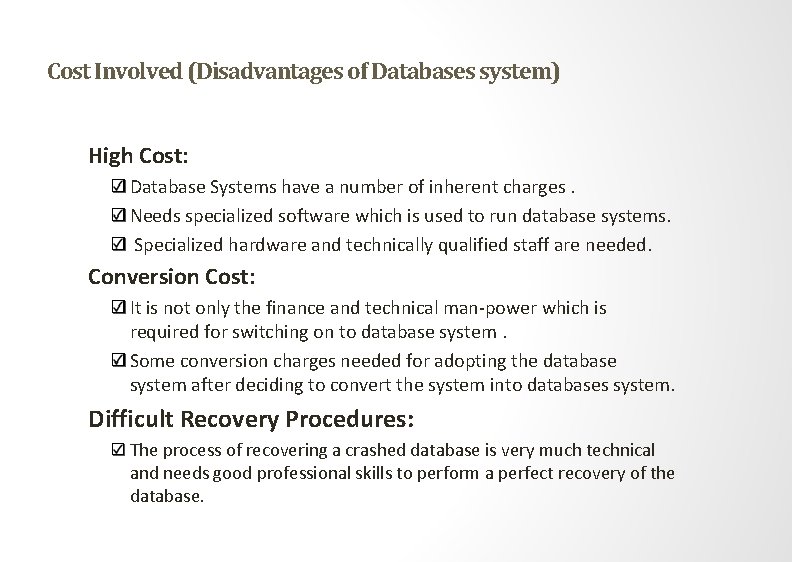 Cost Involved (Disadvantages of Databases system) High Cost: Database Systems have a number of
