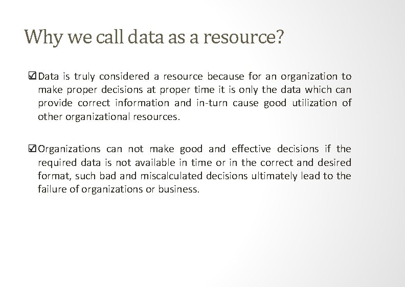 Why we call data as a resource? Data is truly considered a resource because