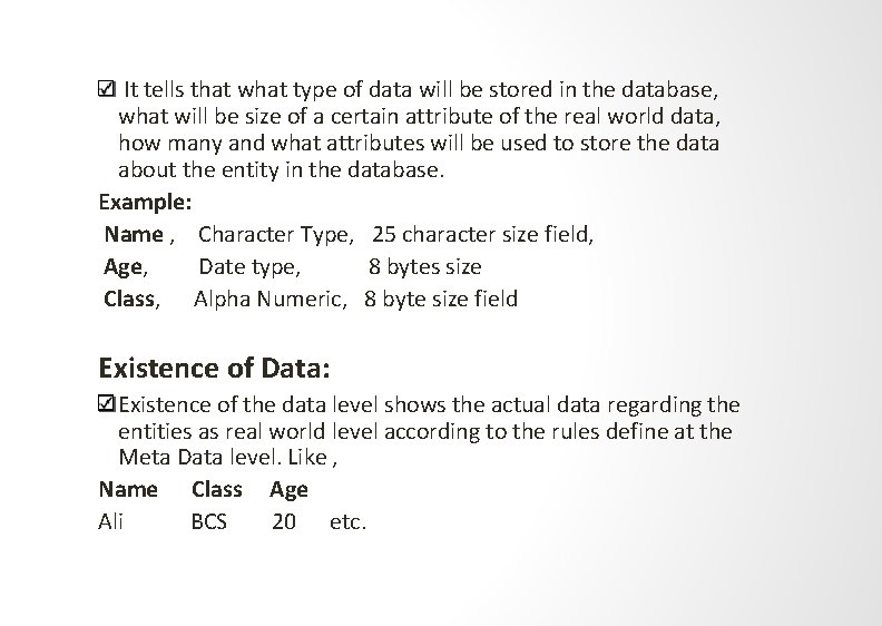 It tells that what type of data will be stored in the database, what