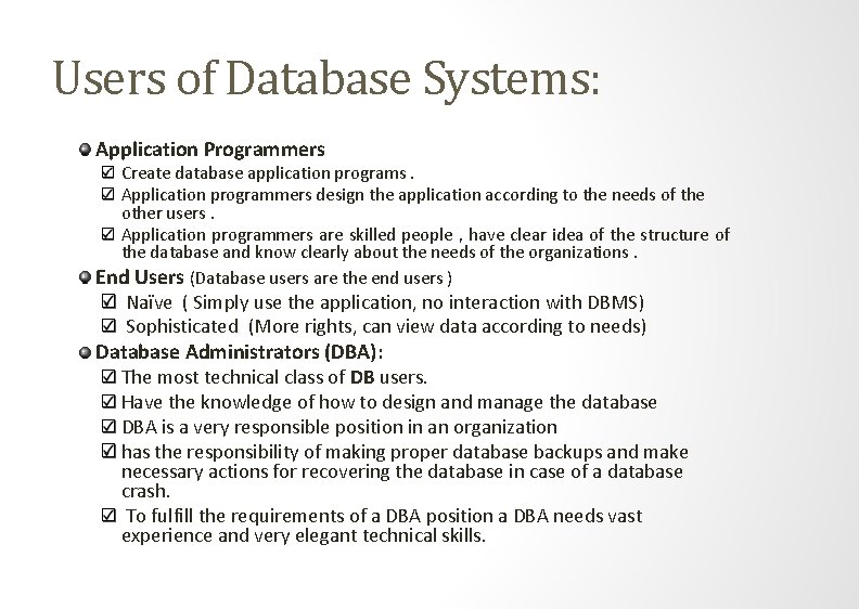 Users of Database Systems: Application Programmers Create database application programs. Application programmers design the