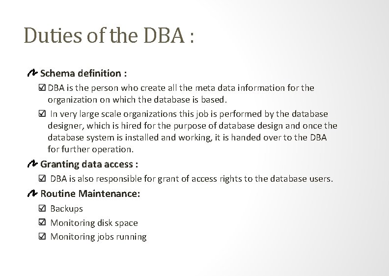 Duties of the DBA : Schema definition : DBA is the person who create