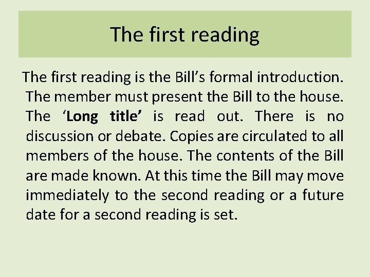 The first reading is the Bill’s formal introduction. The member must present the Bill