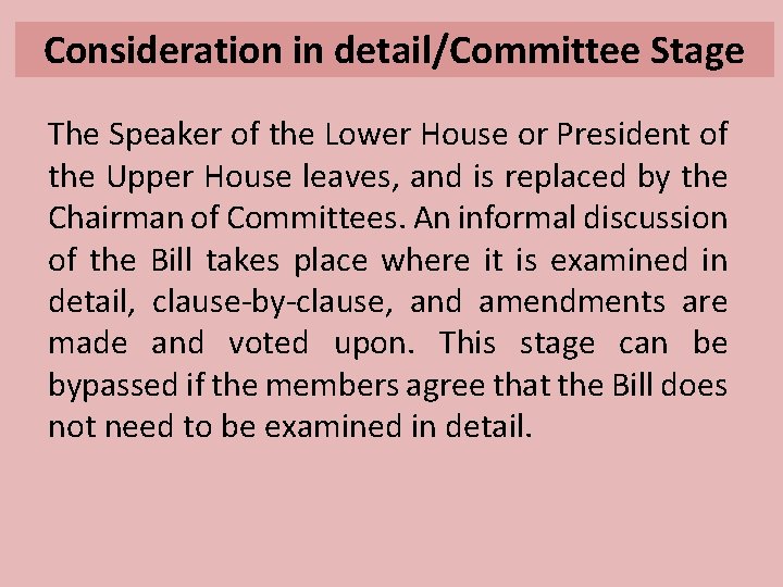 Consideration in detail/Committee Stage The Speaker of the Lower House or President of the