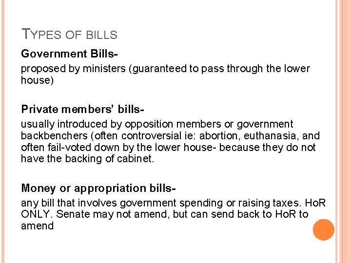 TYPES OF BILLS Government Billsproposed by ministers (guaranteed to pass through the lower house)