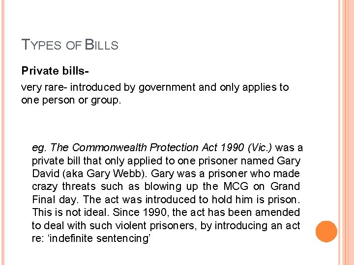 TYPES OF BILLS Private billsvery rare- introduced by government and only applies to one