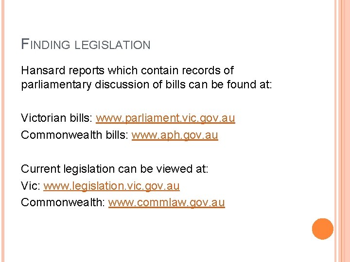 FINDING LEGISLATION Hansard reports which contain records of parliamentary discussion of bills can be