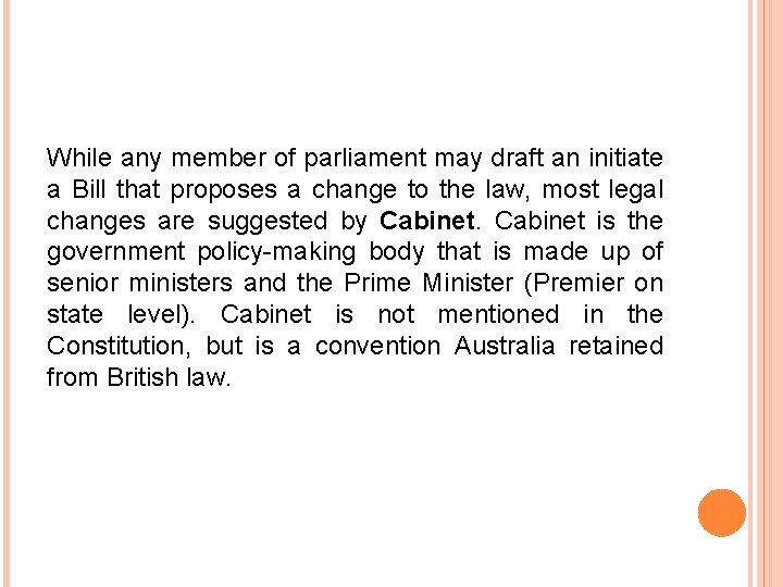 While any member of parliament may draft an initiate a Bill that proposes a