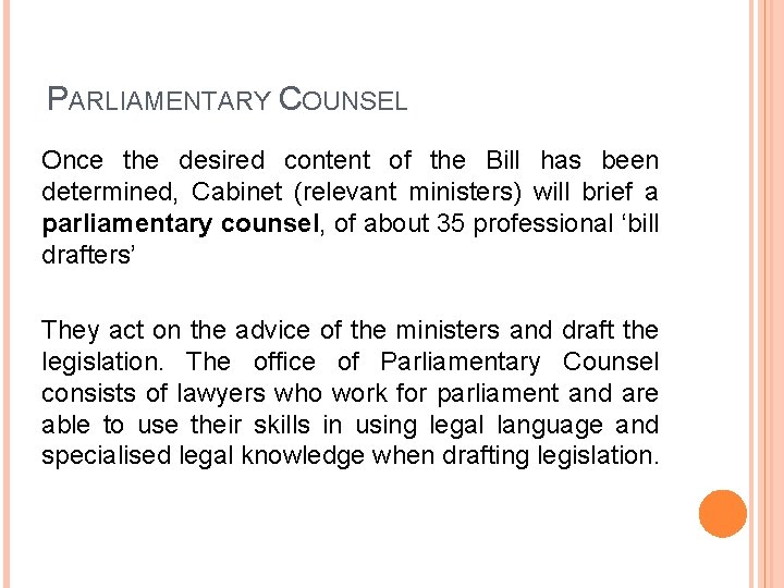 PARLIAMENTARY COUNSEL Once the desired content of the Bill has been determined, Cabinet (relevant