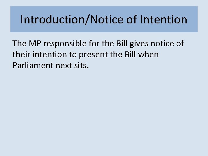Introduction/Notice of Intention The MP responsible for the Bill gives notice of their intention