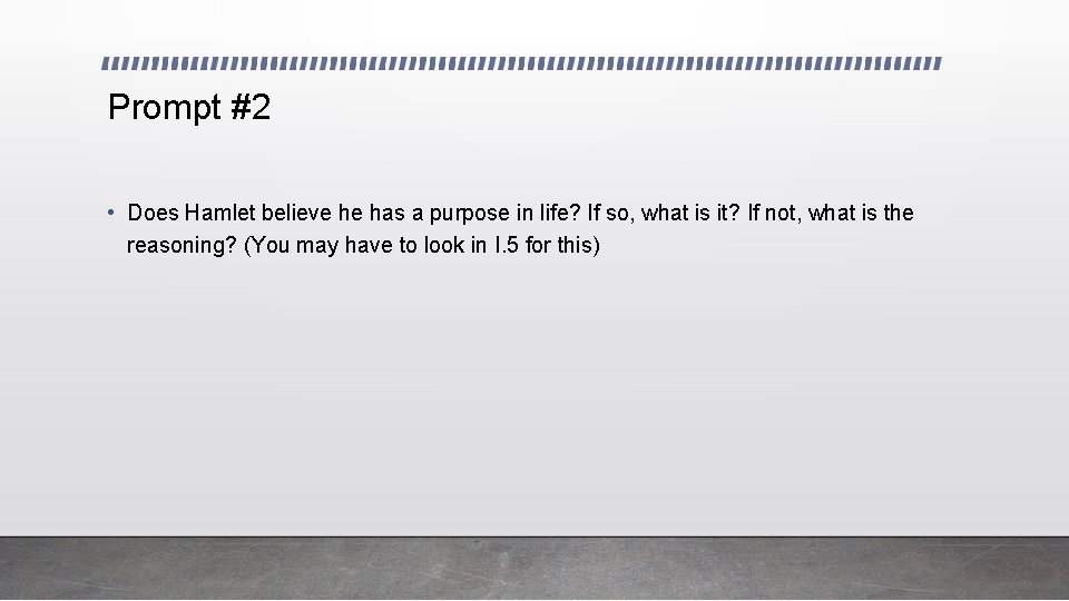 Prompt #2 • Does Hamlet believe he has a purpose in life? If so,