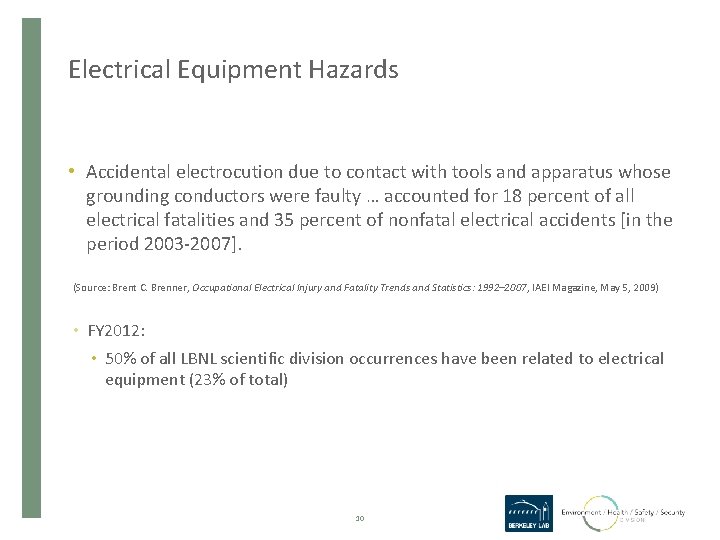 Electrical Equipment Hazards • Accidental electrocution due to contact with tools and apparatus whose